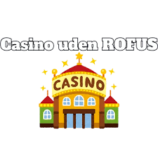 Casino uden om ROFUS En Guide til Spiloplevelser Casino uden om ROFUS En Guide til Spiloplevelser